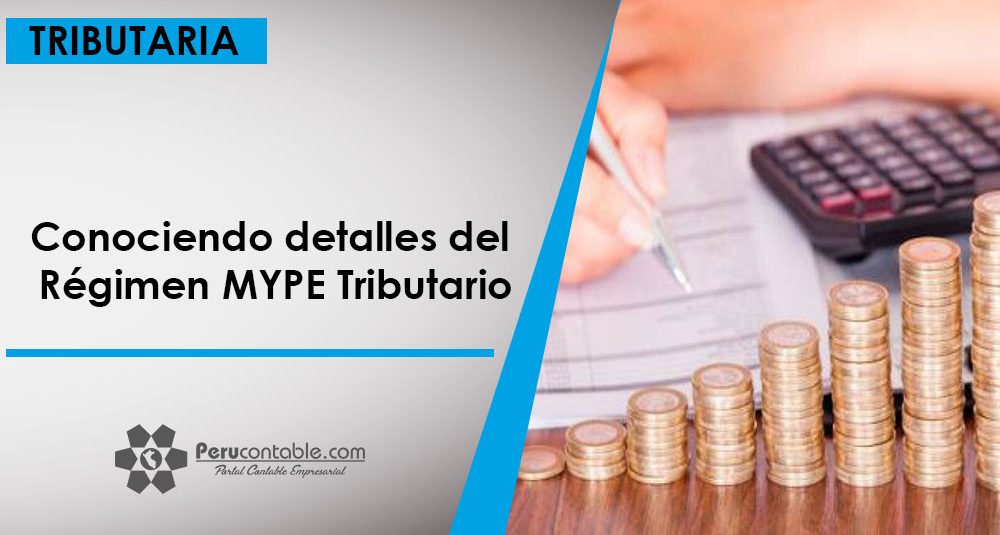 Conociendo Detalles Del R Gimen Mype Tributario Tributaci N