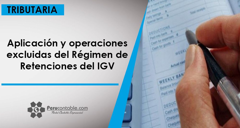 Aplicación y operaciones excluidas del Régimen de Retenciones del IGV