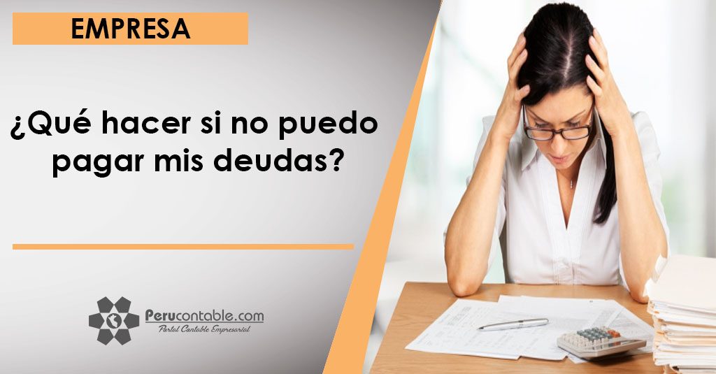 Que Hacer Si No Puedo Pagar Mis Deudas Empresa