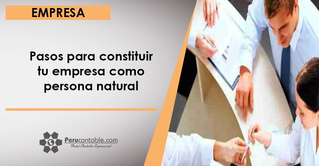 Pasos Para Constituir Tu Empresa Como Persona Natural Empresa