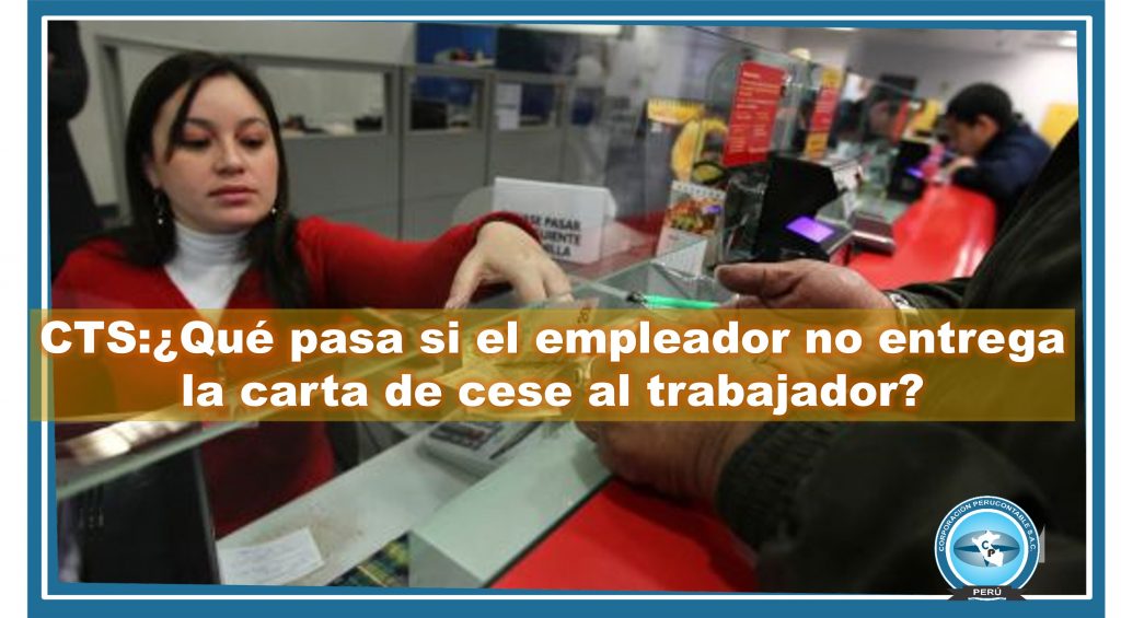 CTS:¿Qué pasa si el empleador no entrega la carta de cese 