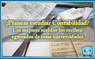 Planeas Estudiar Contabilidad Los Mejores Sueldos Los Reciben Egresados De Estas Universidades Noticias