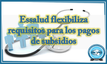 Essalud Flexibiliza Requisitos Para Los Pagos De Subsidios Noticias