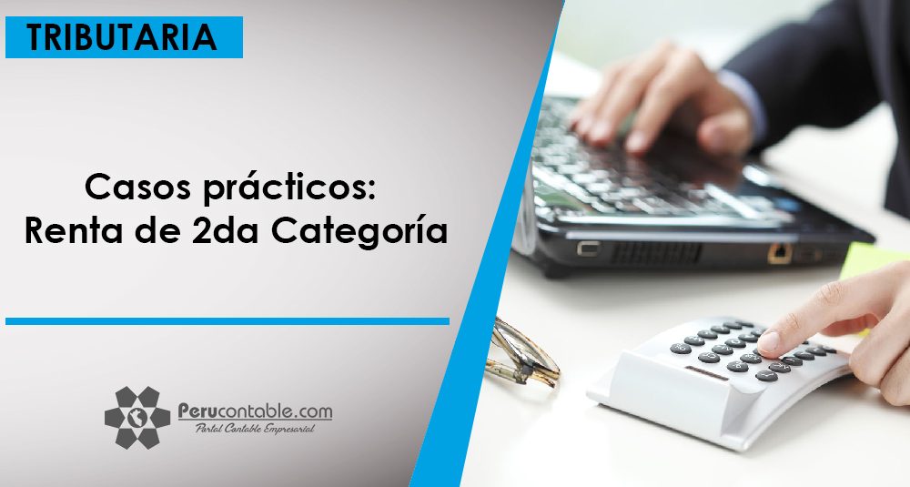 Casos Prácticos Renta De 2da Categoría Tributación 4095