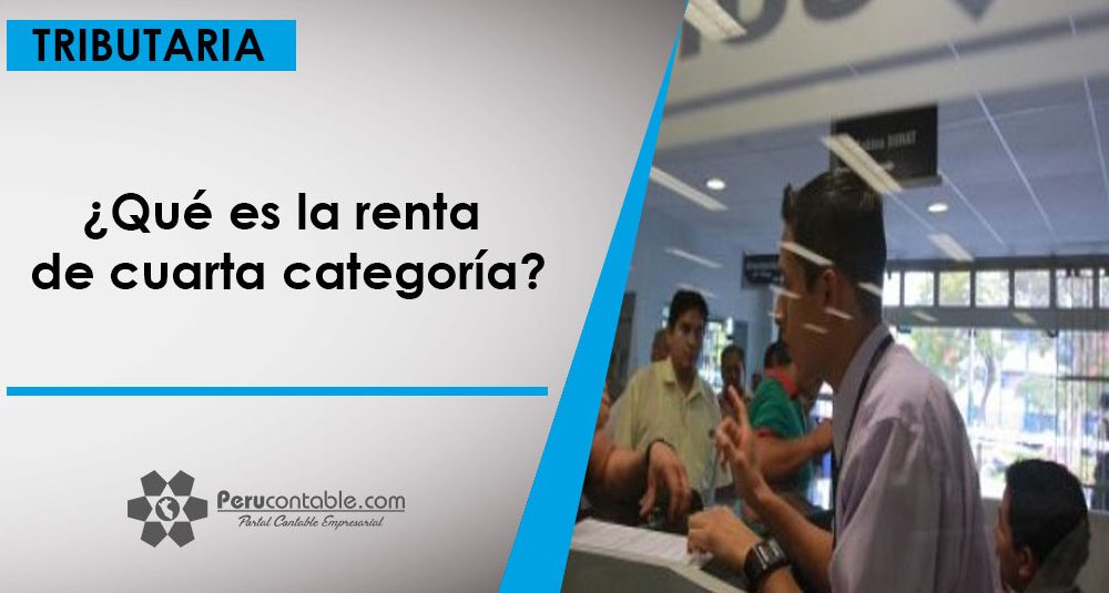 ¿Qué es la renta de cuarta categoría? Tributación