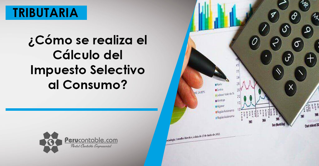 ¿Cómo se realiza el Cálculo del Impuesto Selectivo al Consumo