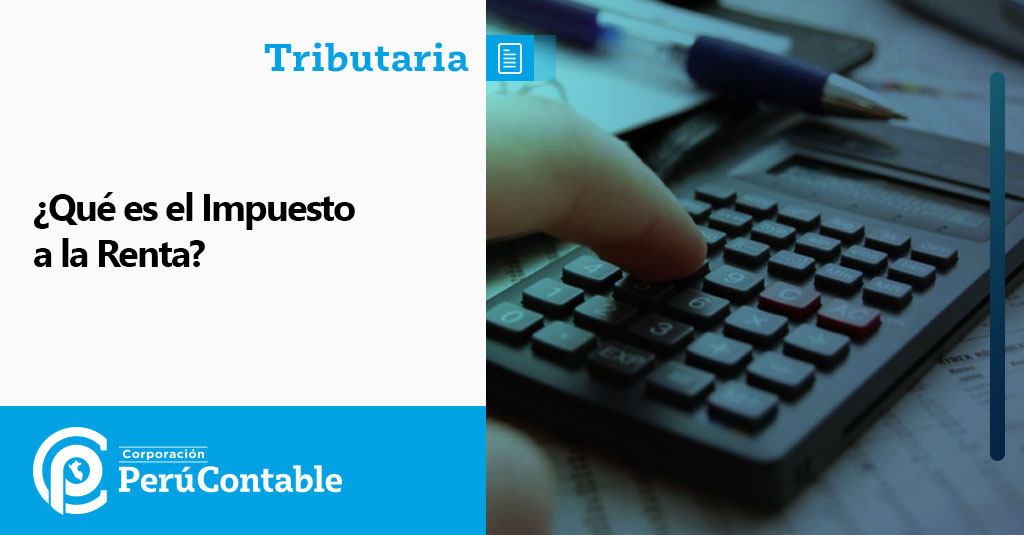 ¿qué Es El Impuesto A La Renta Tributaciónemk 0030